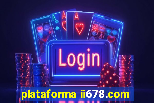 plataforma ii678.com